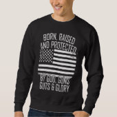 Born Raised & Protected By God Guns Guts Glory USA Sweatshirt (Vorderseite)
