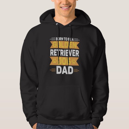 Born To Be A Golden Retriever  Gold Dog Dad Hoodie (Vorderseite)
