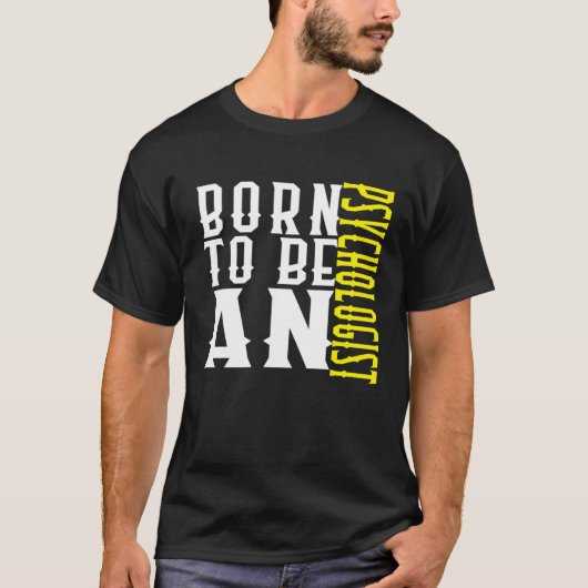 Born to be a psychologist Profession career worker T-Shirt (Vorderseite)