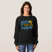 Born To Be A Trumpeter Sweatshirt (Vorne ganz)