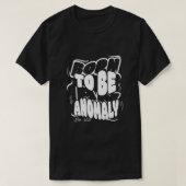 Born to be an anomaly T-Shirt (Design vorne)
