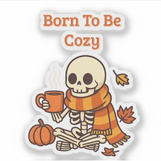 BORN TO BE COZY – Skelett Aufkleber (Vorderseite)