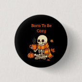 BORN TO BE COZY – Skelett  Button (Vorderseite)