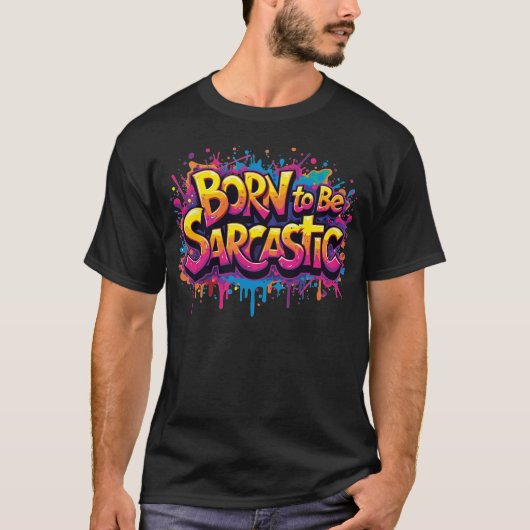 Born to be Sarcastic 1 T-Shirt (Vorderseite)