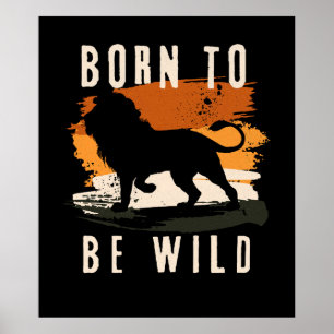 Born to be wild Lion Animal Poster