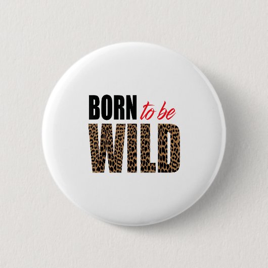 Born To Be Wild Tiger Animal Lover Motivation Button (Vorderseite)