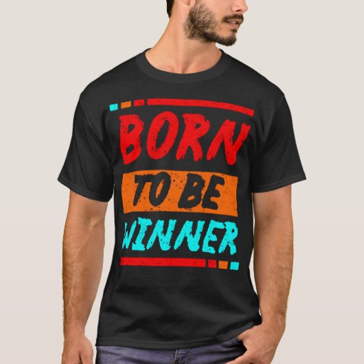 Born to be winner T-Shirt (Vorderseite)
