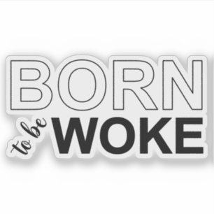 Born To Be Woke Aufkleber