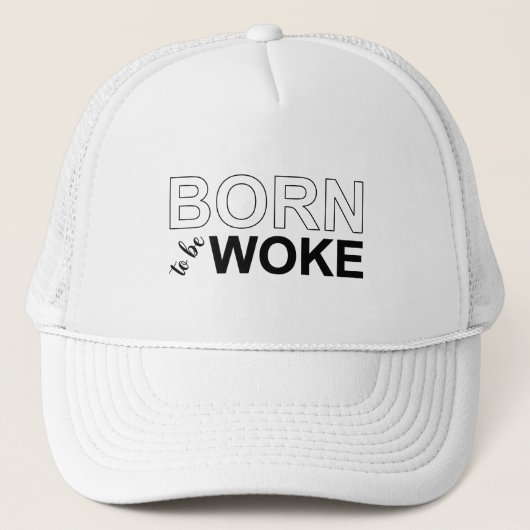 Born To Be Woke Truckerkappe (Vorderseite)