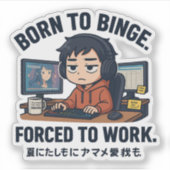 Born to Binge Forced to Work Aufkleber (Vorderseite)