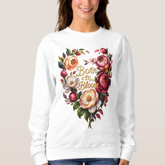 Born to Bloom Floral Sweatshirt for Women (Vorderseite)