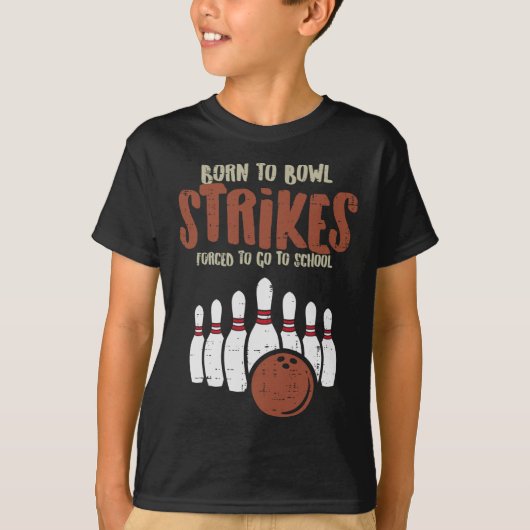 Born To Bowl Strikes Forced School Funny Bowling P T-Shirt (Vorderseite)