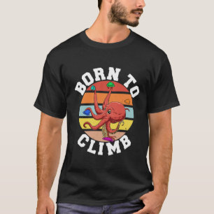 Born To Climb - Bouldern und Klettern Oktopus T-Shirt