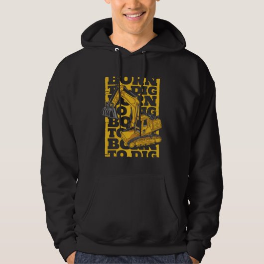 Born To Dig Loader Backhoe Hydraulic Excavator Ope Hoodie (Vorderseite)
