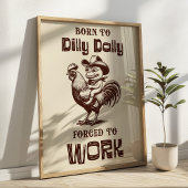 Born To Dilly Dally Forced to Work Funny Frog Meme Poster