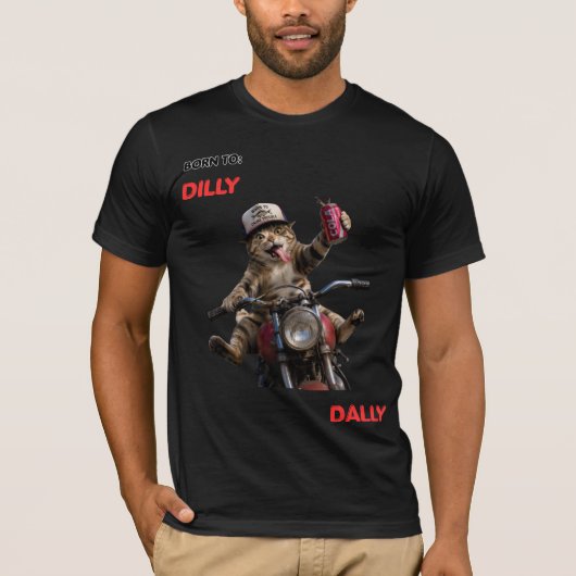 Born to Dilly Dally T-Shirt (Vorderseite)