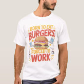 Born to Eat Funny Burger Lover T-Shirt Design (Vorderseite)