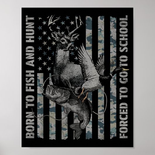 Born To Fish And Hunt Forced To Go To School  Poster (Vorne)