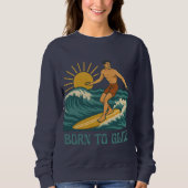 Born To Glide Cali Surfer -Retro Surf Art- Surfing Sweatshirt (Vorderseite)