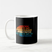 Born To Go Fishing Forced School Dad And Son Fishi Kaffeetasse (Links)