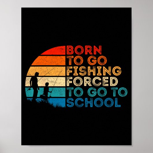 Born To Go Fishing Forced School Dad And Son Fishi Poster (Vorne)