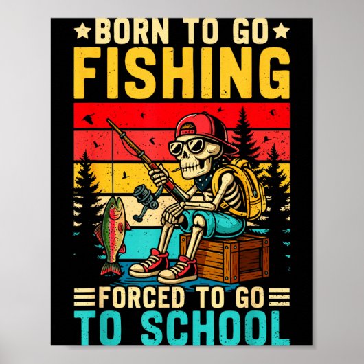 Born To Go Fishing Forced School Funny Boys Kids M Poster (Vorne)
