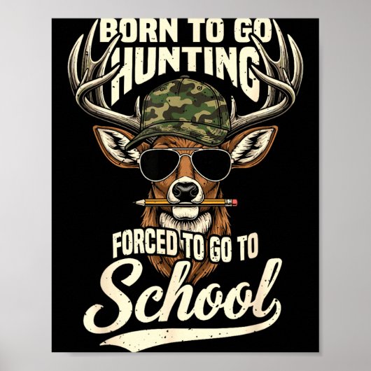 Born To Go Hunting Forced To Go Back To School Cam Poster (Vorne)
