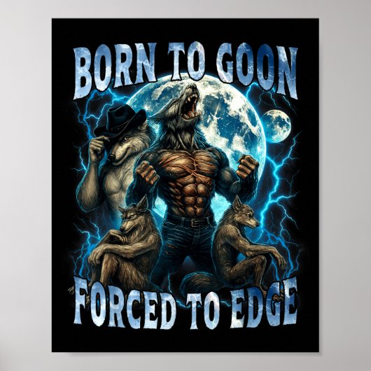 Born To Goon Forced To Edge Funny Alpha Wolf Meme Poster (Vorne)