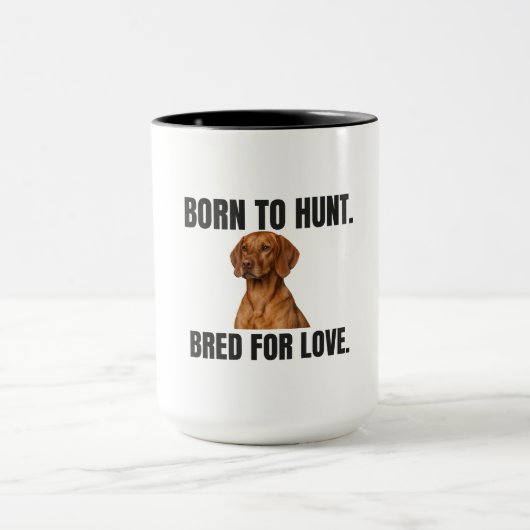 Born to Hunt - Bred for Love Vizsla Tasse (Zentrum)