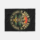 Born To Hunting Forced To Go To School Funny Hunt Fleecedecke (Vorderseite (Horizontal))