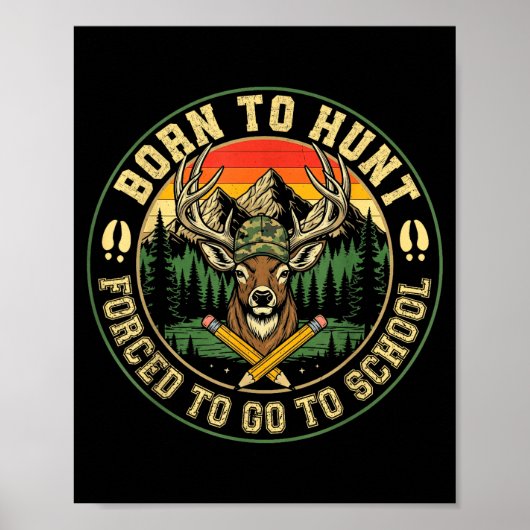 Born To Hunting Forced To Go To School Funny Hunt Poster (Vorne)