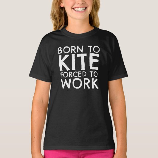 Born To Kite Forced To Work T-Shirt (Vorderseite)