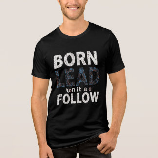 "Born to Lead, Not to Follow - Bold Leadership Min Tri-Blend Shirt