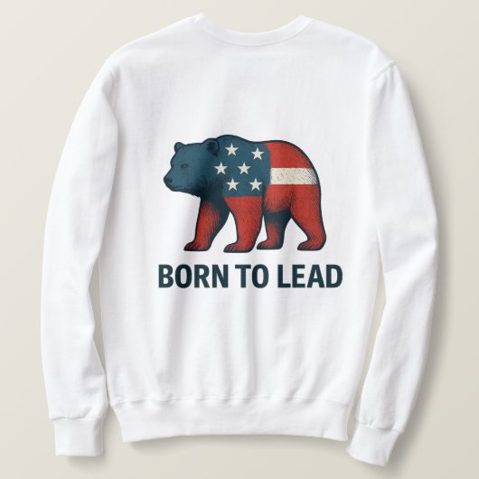 Born to Lead – Patriotic American Bear Design Sweatshirt (Design Rückseite)