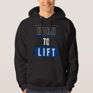 Born to lift hoodie