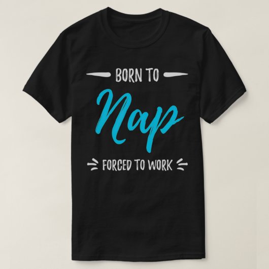 Born To Nap Funny Napping Gift T-Shirt (Design vorne)