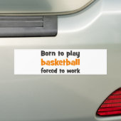 Born to play basketball forced to work autoaufkleber (Auf Auto)