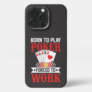 Born to Play Poker, Forced to Work iPhone 13 Pro Hülle