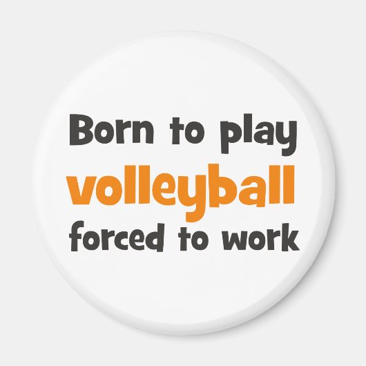 born to play volleyball forced to work magnet (Vorne)