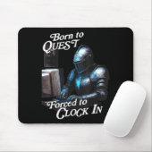 Born To Quest Forced To Clock In Funny Office Fant Mousepad (Mit Mouse)