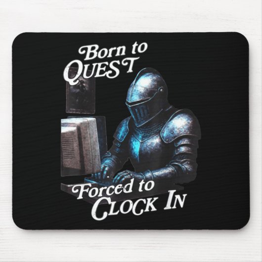 Born To Quest Forced To Clock In Funny Office Fant Mousepad (Vorne)