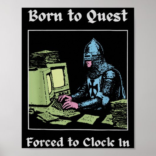 Born To Quest Forced To Clock In Funny Office Fant Poster (Vorne)