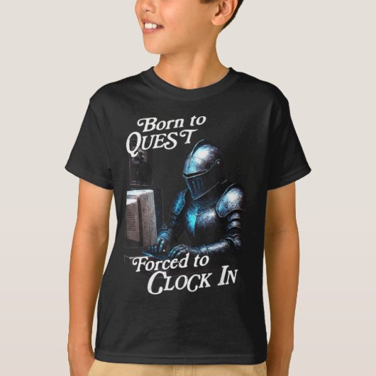 Born To Quest Forced To Clock In Funny Office Fant T-Shirt (Vorderseite)