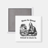 Born To Quest Forced To Clock In Office Worker Fun Magnet (Vorderseite/Rückseite)