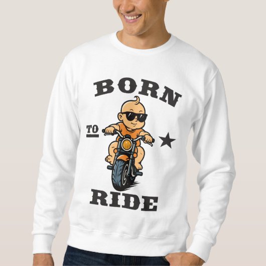 Born to Ride - Motorrad-Design Sweatshirt (Vorderseite)