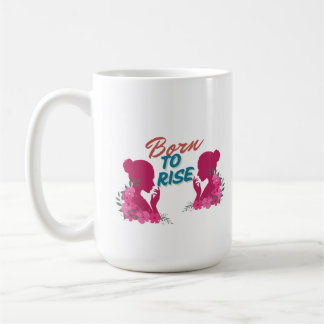 Born To Rise Inspirational Floral Women Design Kaffeetasse