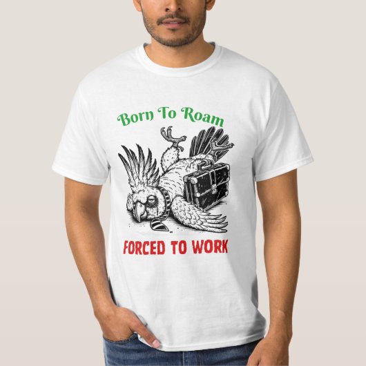 Born to Roam, Forced to Work – Cockatoo Tee (Vorderseite)