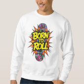 "Born to Roll" Skateboard-Comic-Explosion Sweatshirt (Vorderseite)