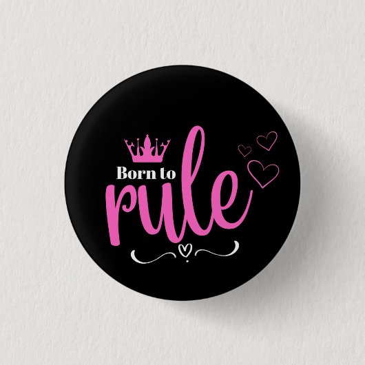 Born to Rule Button (Vorderseite)