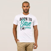 "Born To Save Animals" Vet and Rescue Pride T-Shirt (Vorne ganz)